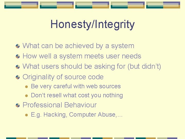Honesty/Integrity What can be achieved by a system How well a system meets user