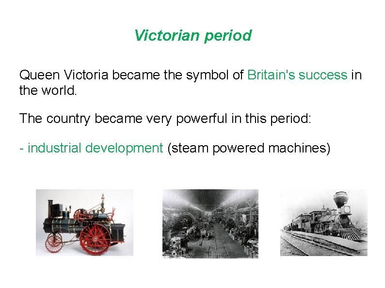 Victorian period Queen Victoria became the symbol of Britain's success in the world. The