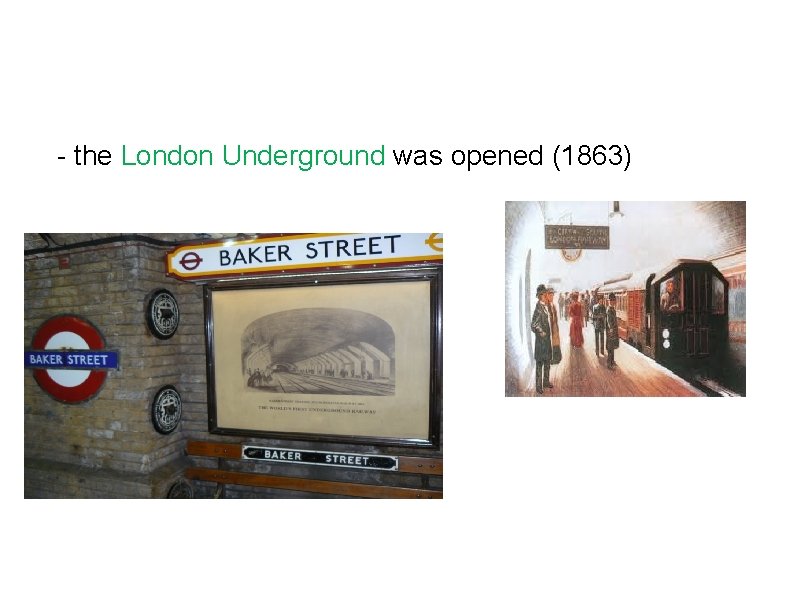 - the London Underground was opened (1863) 