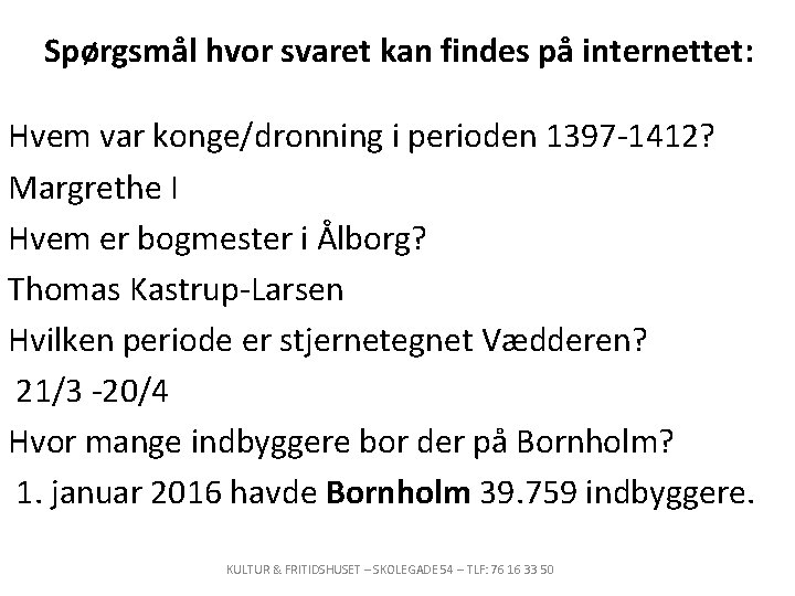 Spørgsmål hvor svaret kan findes på internettet: Hvem var konge/dronning i perioden 1397 -1412?