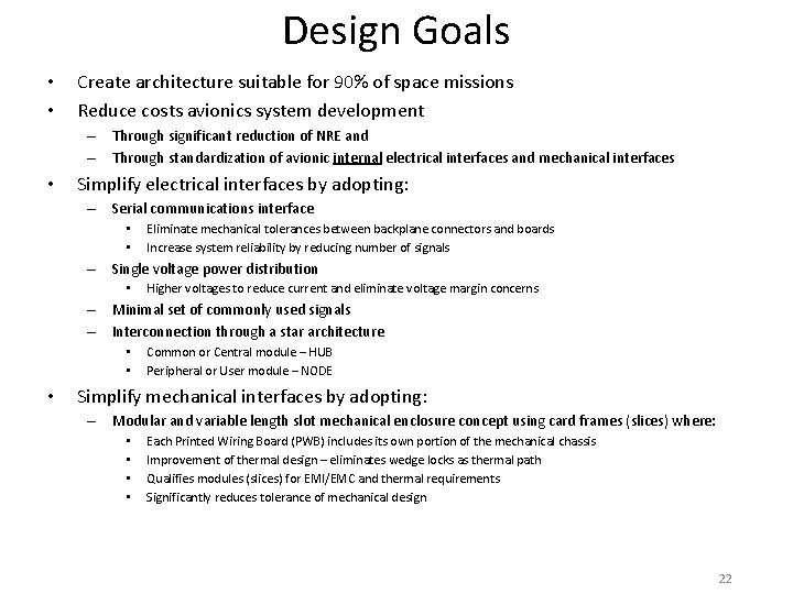 Design Goals • • Create architecture suitable for 90% of space missions Reduce costs