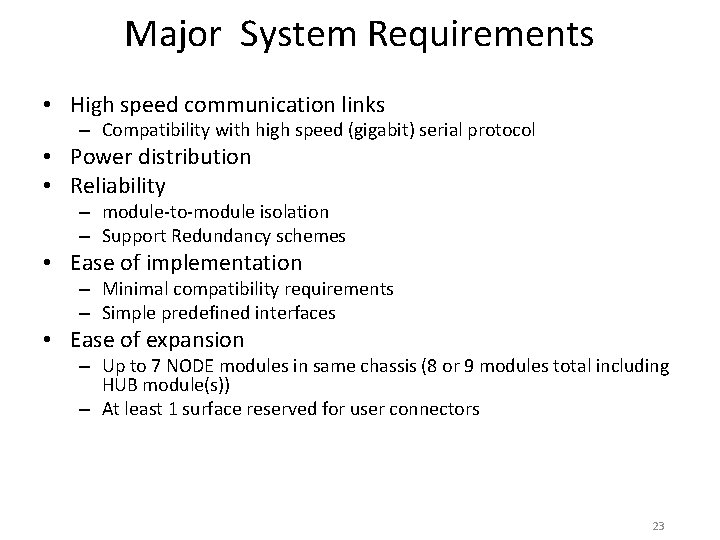 Major System Requirements • High speed communication links – Compatibility with high speed (gigabit)