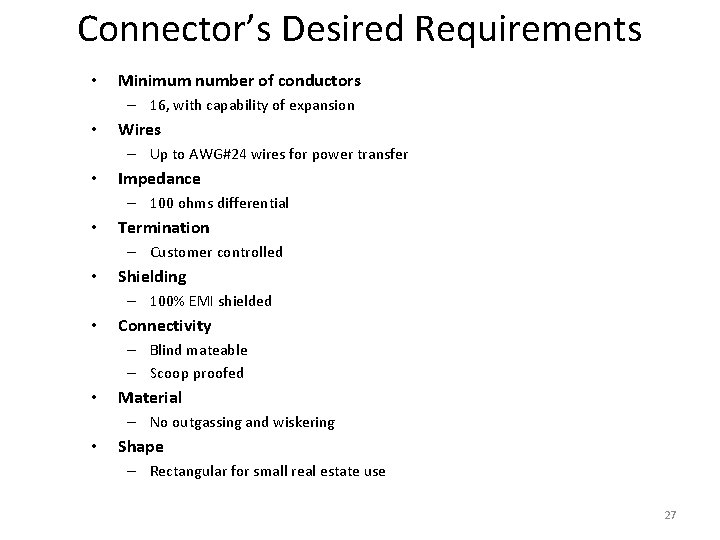 Connector’s Desired Requirements • Minimum number of conductors – 16, with capability of expansion