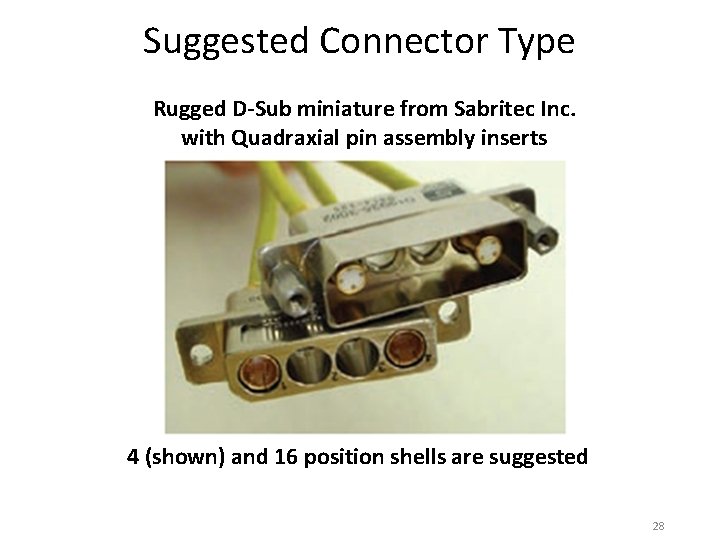 Suggested Connector Type Rugged D-Sub miniature from Sabritec Inc. with Quadraxial pin assembly inserts