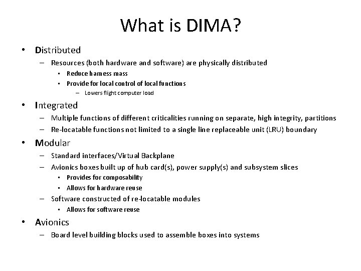 What is DIMA? • Distributed – Resources (both hardware and software) are physically distributed