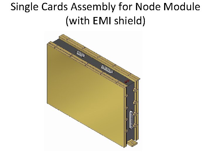 Single Cards Assembly for Node Module (with EMI shield) 