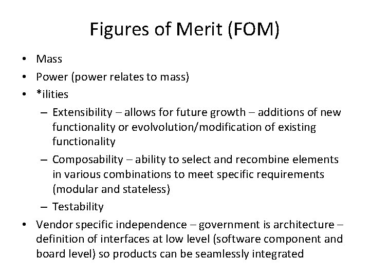 Figures of Merit (FOM) • Mass • Power (power relates to mass) • *ilities
