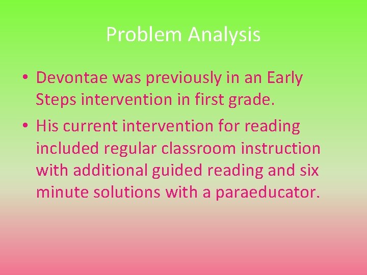 Problem Analysis • Devontae was previously in an Early Steps intervention in first grade.