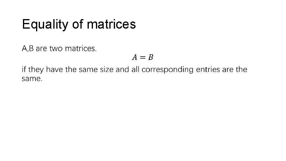 Equality of matrices • 