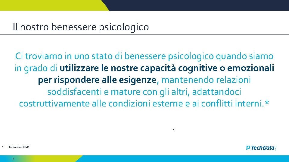 Il nostro benessere psicologico Ci troviamo in uno stato di benessere psicologico quando siamo