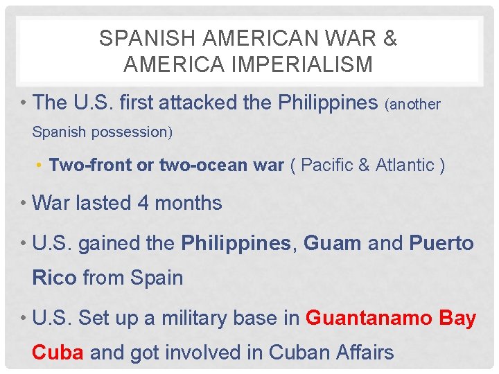 SPANISH AMERICAN WAR & AMERICA IMPERIALISM • The U. S. first attacked the Philippines