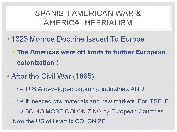 SPANISH AMERICAN WAR & AMERICA IMPERIALISM • 1823 Monroe Doctrine Issued To Europe •