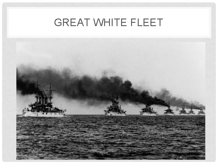 GREAT WHITE FLEET 