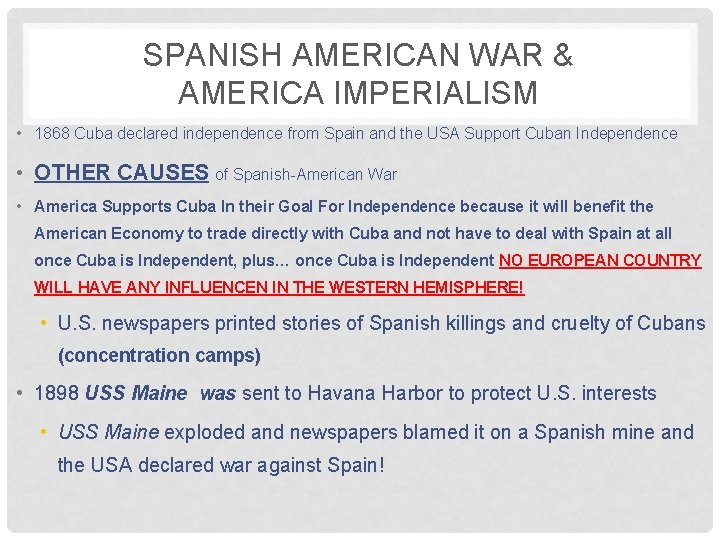 SPANISH AMERICAN WAR & AMERICA IMPERIALISM • 1868 Cuba declared independence from Spain and