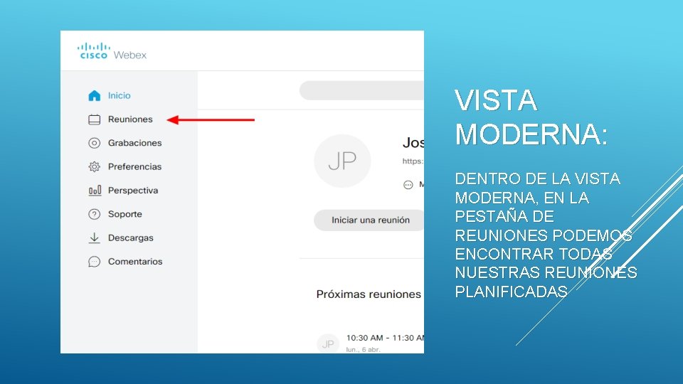 VISTA MODERNA: DENTRO DE LA VISTA MODERNA, EN LA PESTAÑA DE REUNIONES PODEMOS ENCONTRAR