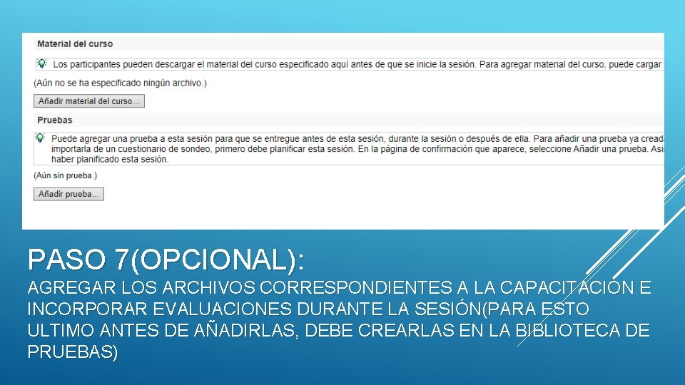 PASO 7(OPCIONAL): AGREGAR LOS ARCHIVOS CORRESPONDIENTES A LA CAPACITACIÓN E INCORPORAR EVALUACIONES DURANTE LA