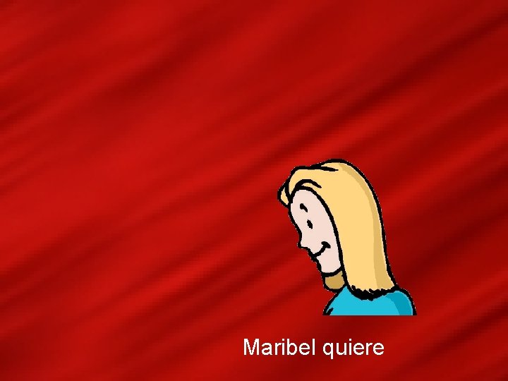 Maribel quiere 