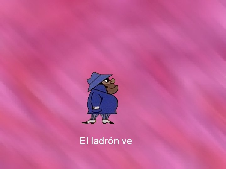 El ladrón ve 