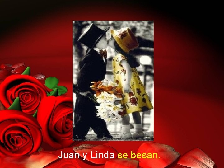 Juan y Linda se besan. 