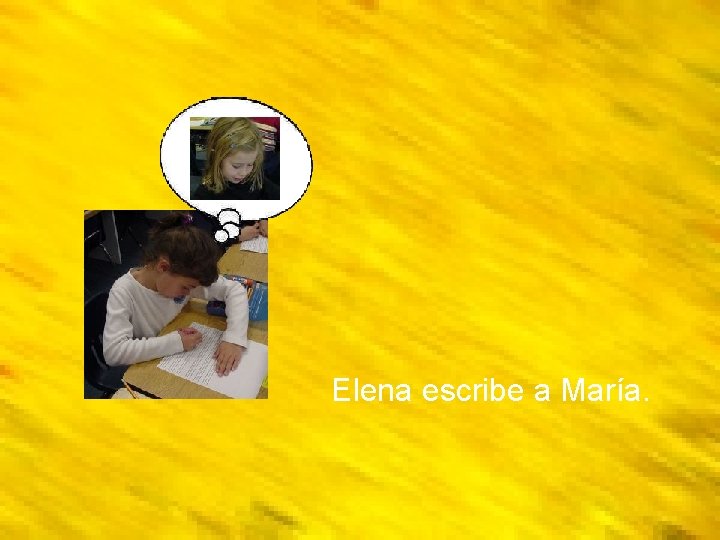 Elena escribe a María. 