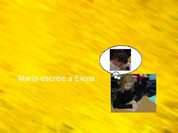 María escribe a Elena. 