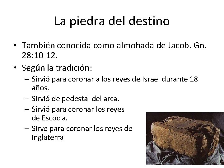 La piedra del destino • También conocida como almohada de Jacob. Gn. 28: 10
