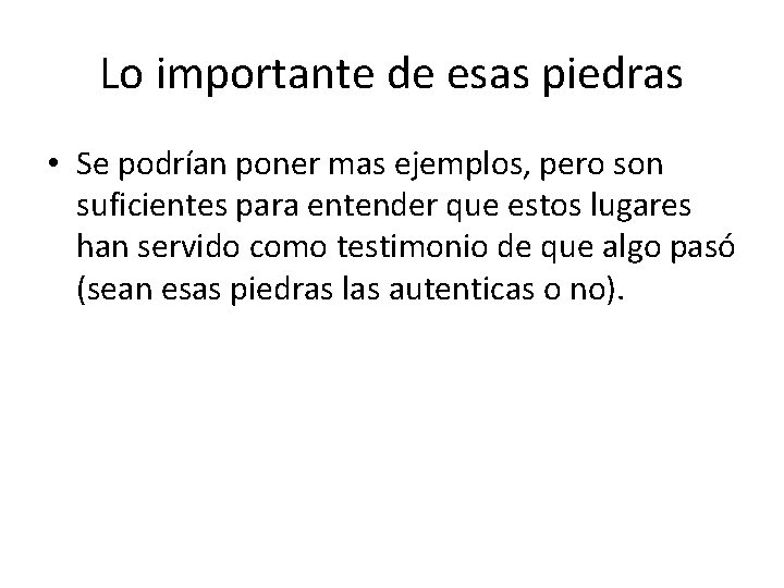 Lo importante de esas piedras • Se podrían poner mas ejemplos, pero son suficientes