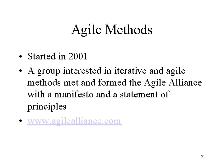 Agile Methods • Started in 2001 • A group interested in iterative and agile
