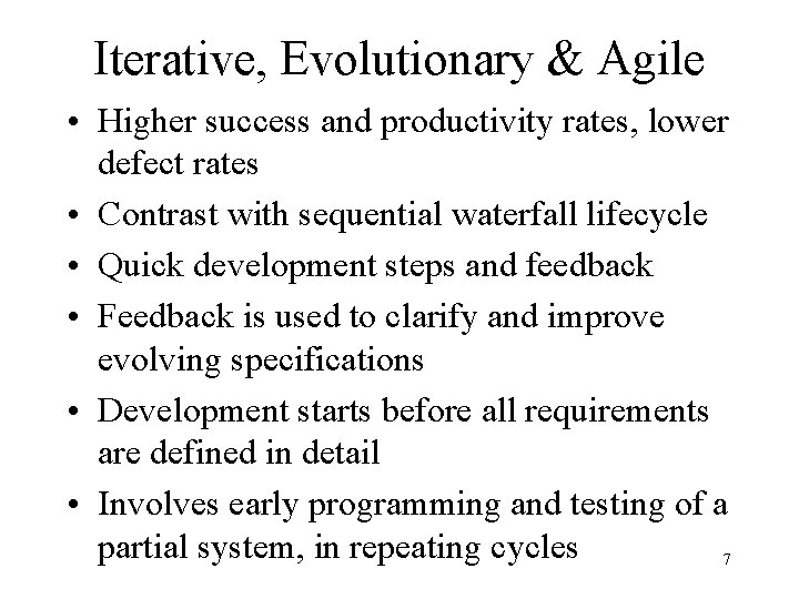 Iterative, Evolutionary & Agile • Higher success and productivity rates, lower defect rates •