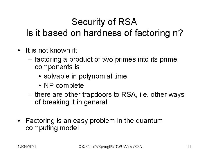 Security of RSA Is it based on hardness of factoring n? • It is