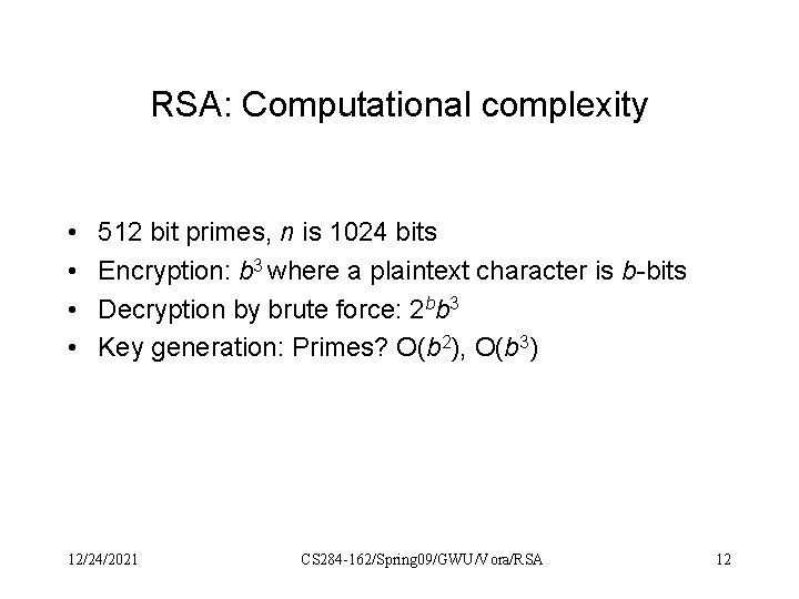 RSA: Computational complexity • • 512 bit primes, n is 1024 bits Encryption: b