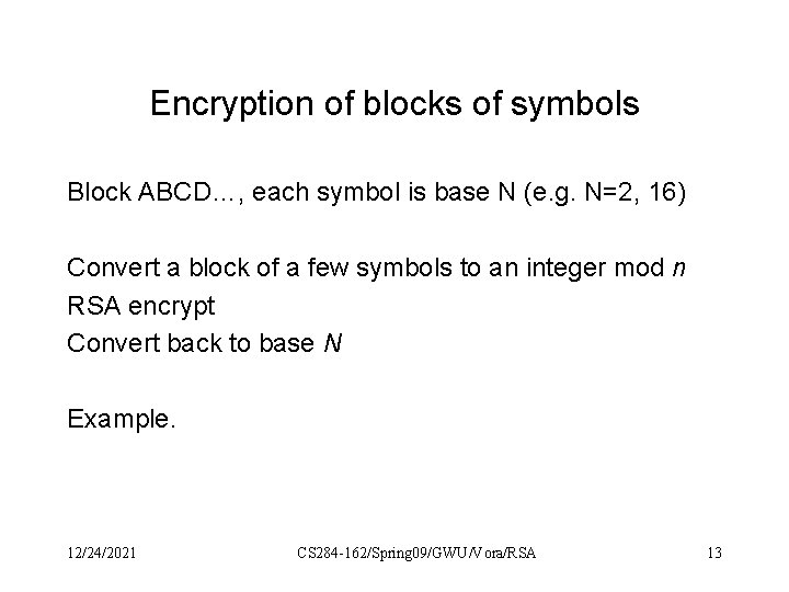 Encryption of blocks of symbols Block ABCD…, each symbol is base N (e. g.