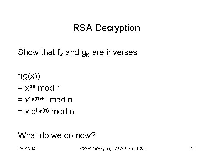 RSA Decryption Show that f. K and g. K are inverses f(g(x)) = xba