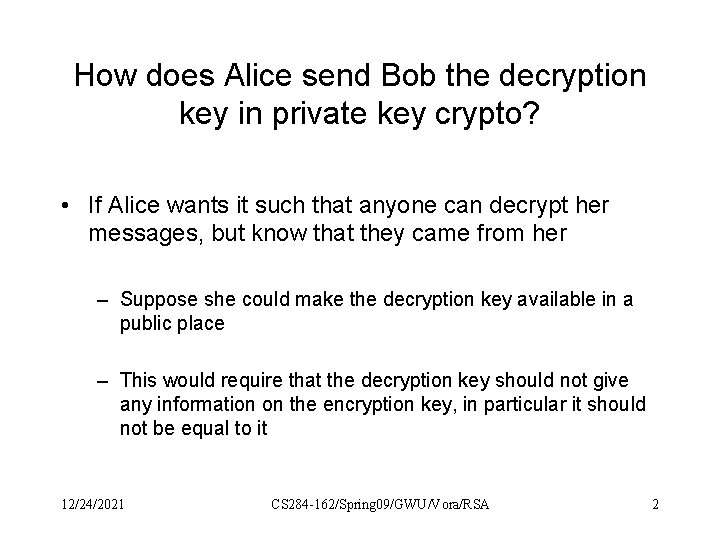 How does Alice send Bob the decryption key in private key crypto? • If