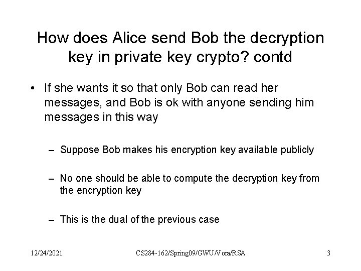 How does Alice send Bob the decryption key in private key crypto? contd •