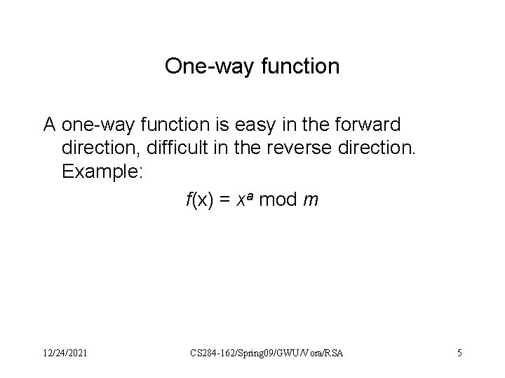 One-way function A one-way function is easy in the forward direction, difficult in the