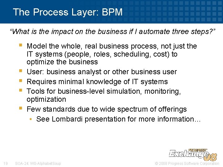 The Process Layer: BPM “What is the impact on the business if I automate