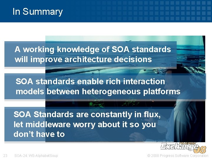 In Summary A working knowledge of SOA standards will improve architecture decisions SOA standards