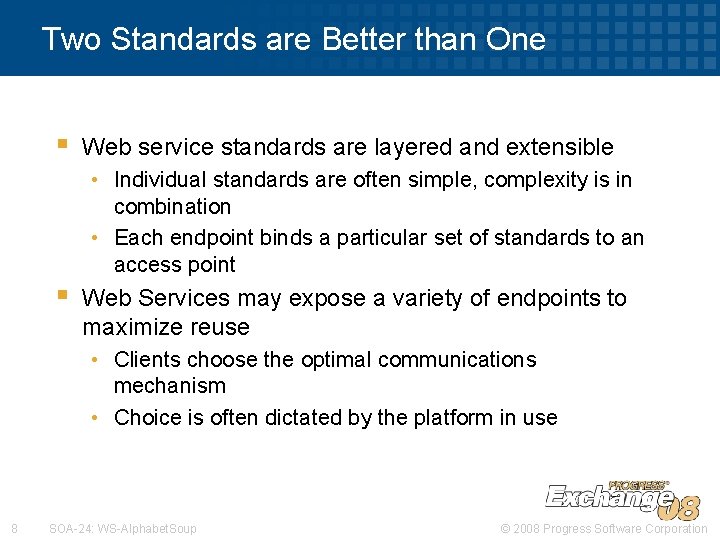 Two Standards are Better than One § Web service standards are layered and extensible