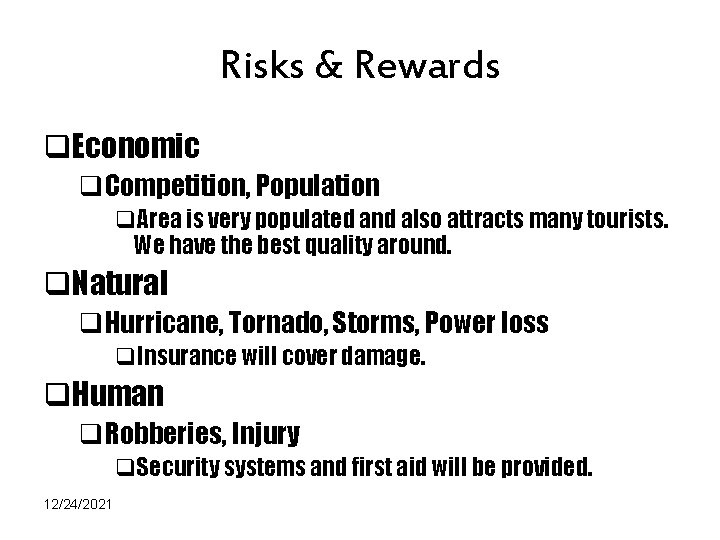 Risks & Rewards q. Economic q. Competition, Population q. Area is very populated and