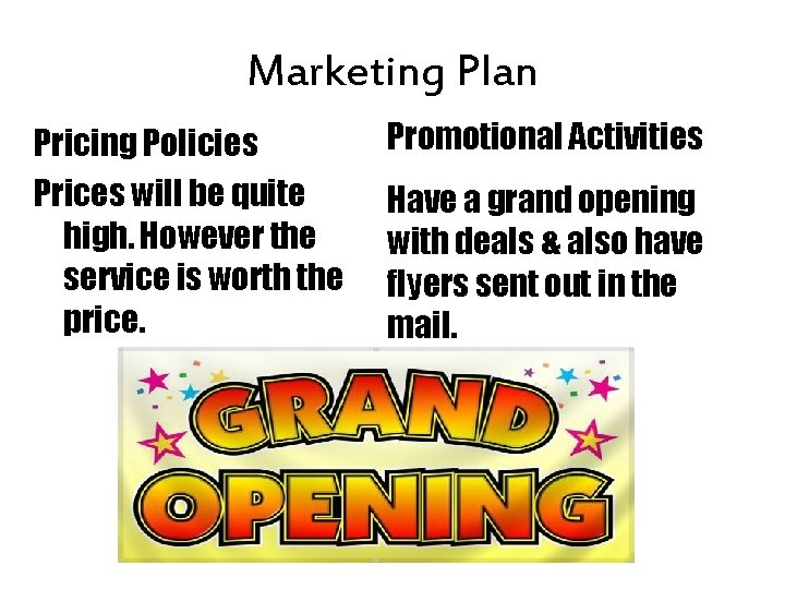 Marketing Plan Pricing Policies Prices will be quite high. However the service is worth