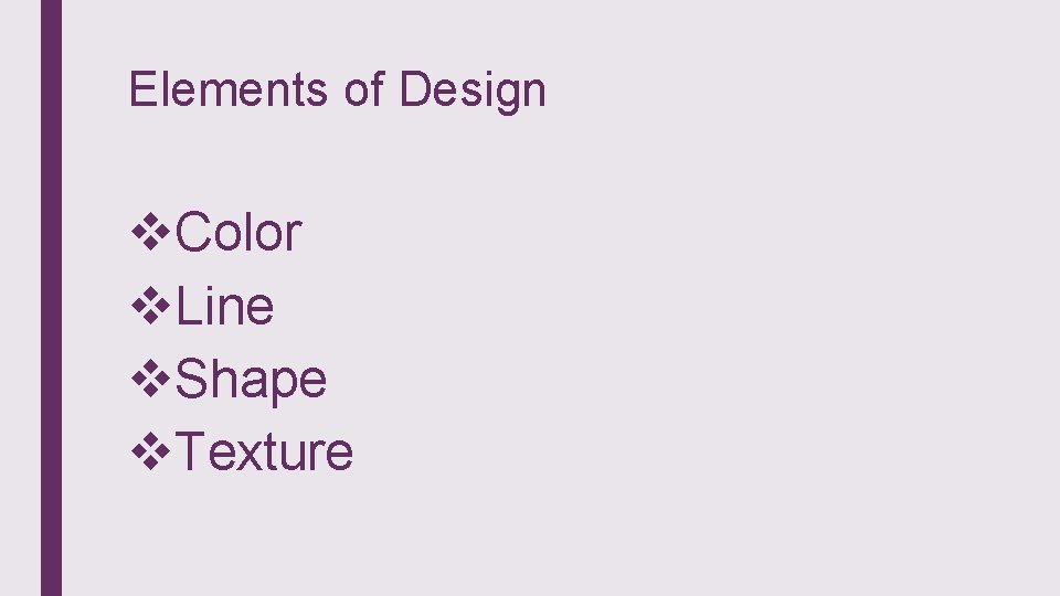 Elements of Design v. Color v. Line v. Shape v. Texture 