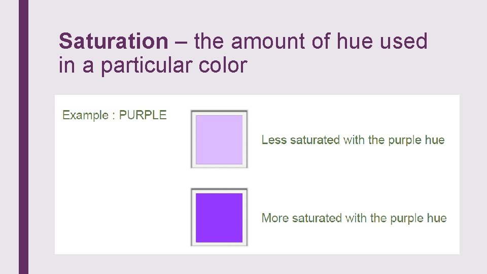 Saturation – the amount of hue used in a particular color 