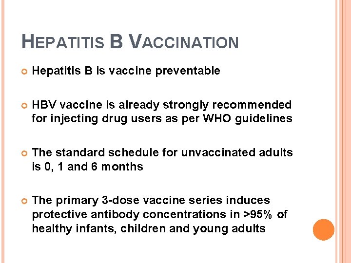 HEPATITIS B VACCINATION Hepatitis B is vaccine preventable HBV vaccine is already strongly recommended