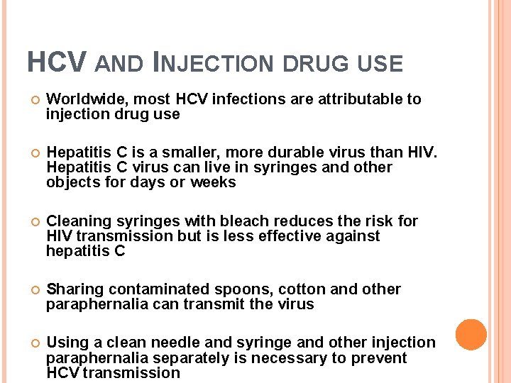 HCV AND INJECTION DRUG USE Worldwide, most HCV infections are attributable to injection drug