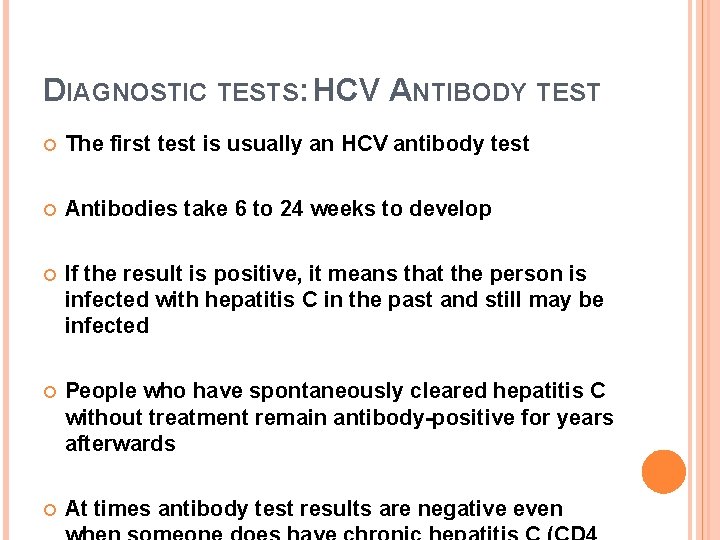 DIAGNOSTIC TESTS: HCV ANTIBODY TEST The first test is usually an HCV antibody test