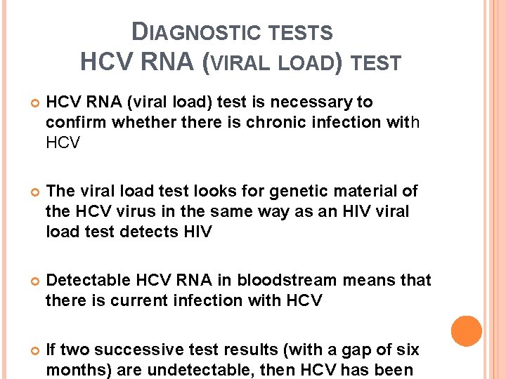 DIAGNOSTIC TESTS HCV RNA (VIRAL LOAD) TEST HCV RNA (viral load) test is necessary