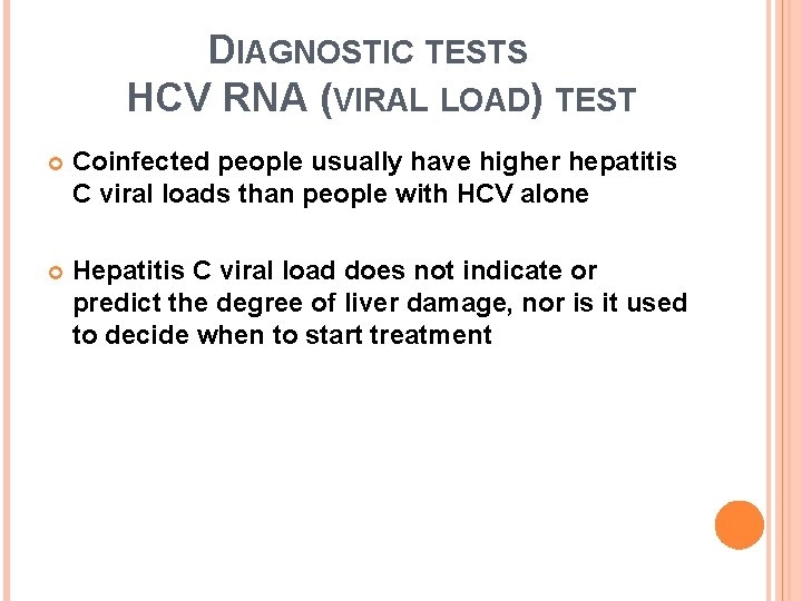 DIAGNOSTIC TESTS HCV RNA (VIRAL LOAD) TEST Coinfected people usually have higher hepatitis C