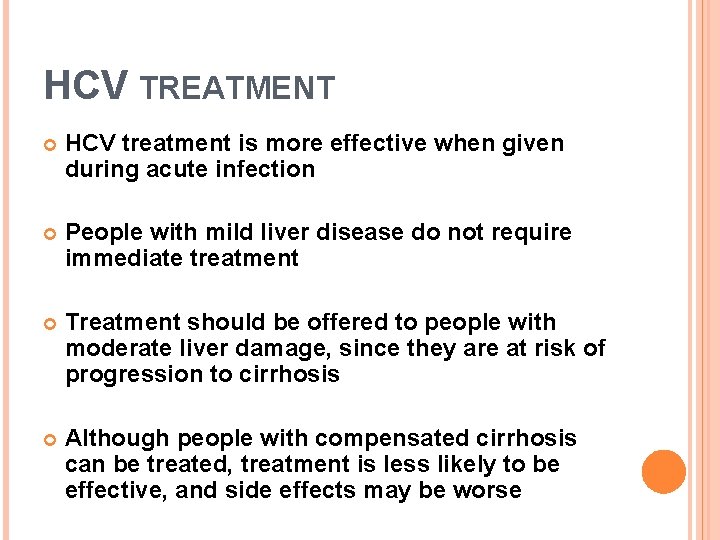 HCV TREATMENT HCV treatment is more effective when given during acute infection People with