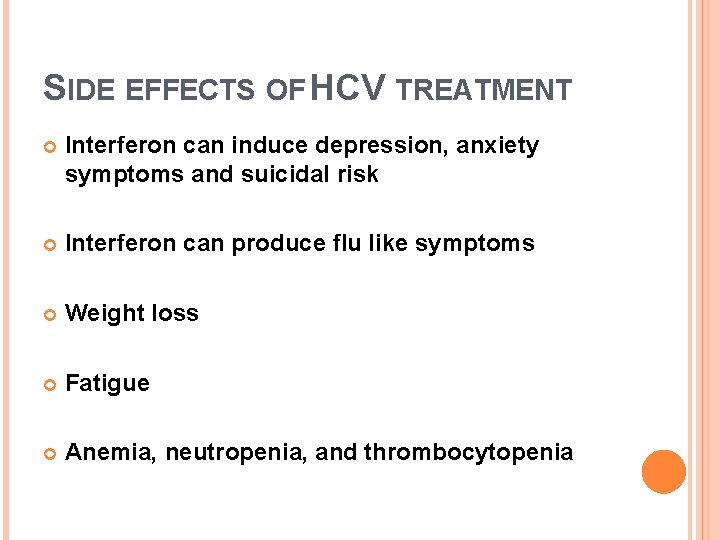 SIDE EFFECTS OF HCV TREATMENT Interferon can induce depression, anxiety symptoms and suicidal risk